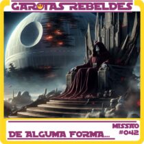 Garotas Rebeldes 042: De Alguma Forma...