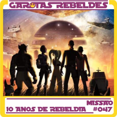 Garotas Rebeldes 047: 10 Anos de Rebeldia