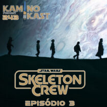 KaminoKast 243: Skeleton Crew Episódio 3