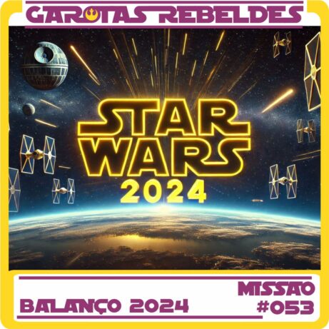 Garotas Rebeldes 053: Balanço Geral 2024