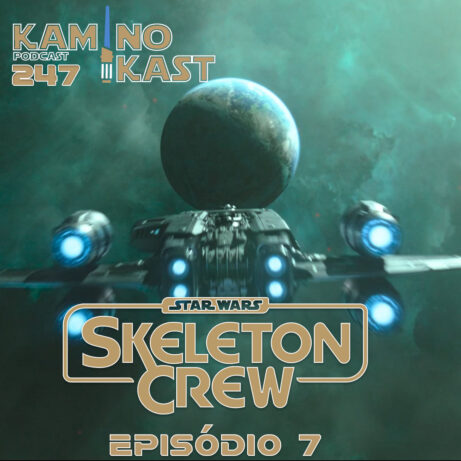 KaminoKast 247: Skeleton Crew Episódio 7