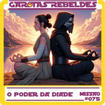 Garotas Rebeldes 075: O Poder da Díade