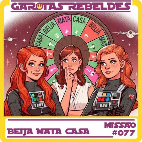 Garotas Rebeldes 077: 3 Anos de Beija, Mata, Casa