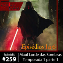 KaminoKast 259: Maul Shadow Lord Temporada 1 - Parte 1