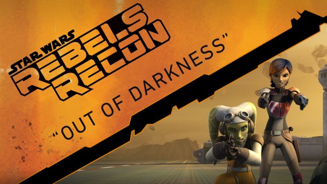 Rebels Recon #1.06: Inside “Out of Darkness” | Star Wars Rebels