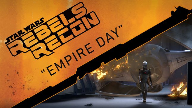 Rebels Recon #1.07: Inside “Empire Day” | Star Wars Rebels