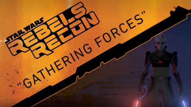 Rebels Recon #1.08: Inside “Gathering Forces” | Star Wars Rebels