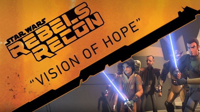 Rebels Recon #1.11: Inside “Vision of Hope” | Star Wars Rebels