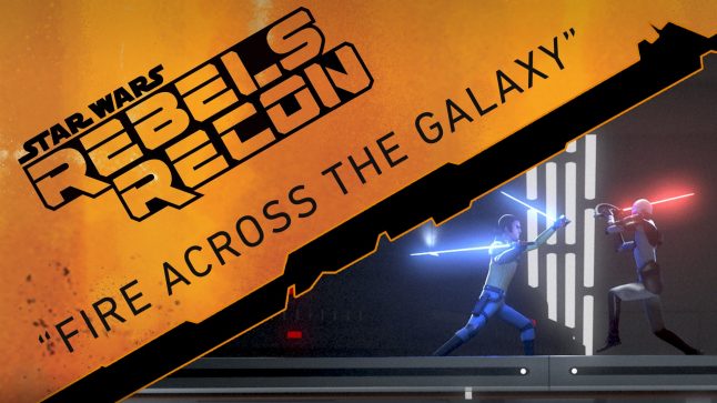 Rebels Recon #1.14: Inside “Fire Across the Galaxy” | Star Wars Rebels