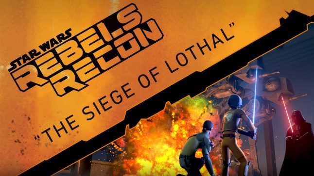 Rebels Recon #2.01: Inside “The Siege of Lothal” | Star Wars Rebels