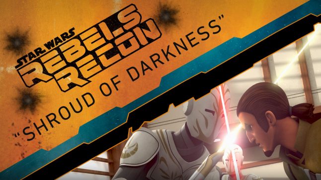 Rebels Recon #2.17: Inside “Shroud of Darkness” | Star Wars Rebels