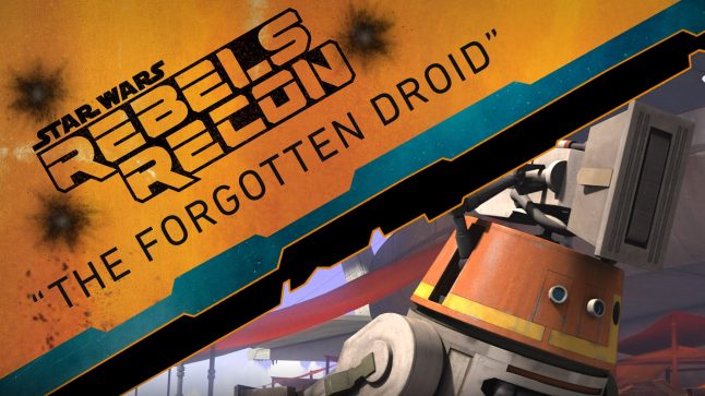 Rebels Recon #2.18: Inside “The Forgotten Droid” | Star Wars Rebels