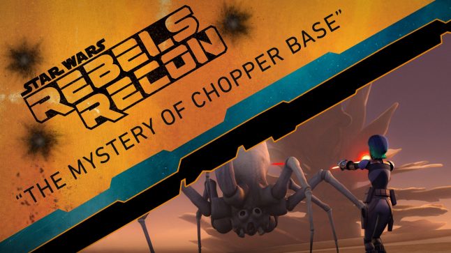 Rebels Recon #2.19: Inside “The Mystery of Chopper Base” | Star Wars Rebels