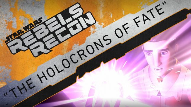 Rebels Recon #3.02: Inside “The Holocrons of Fate” | Star Wars Rebels