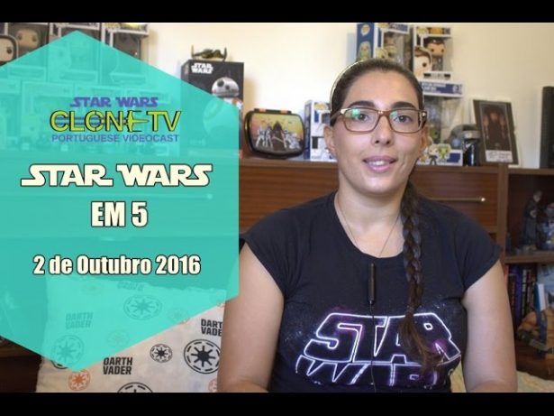 Star Wars em 5 – 2 de Outubro 2016
