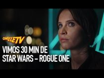 Vimos 30 min de Star Wars - Rogue One e EMPOLGAMOS! | OmeleTV