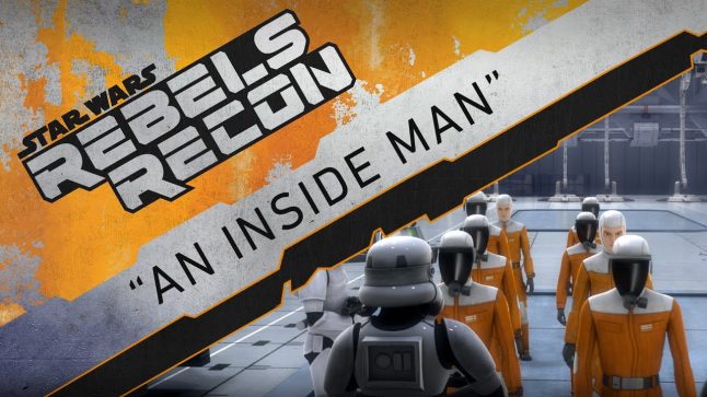 Rebels Recon #3.09: Inside “An Inside Man” | Star Wars Rebels
