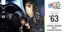 Geek Vox 63 – Especial Star Wars – Parte 1: A Trilogia Clássica!
