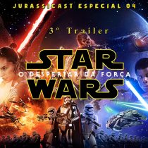 JurassiCast Especial 04 - 3º Trailer de Star Wars - O Despertar da Força